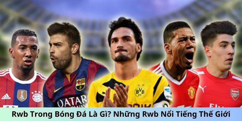 Rwb Trong Bóng Đá Là Gì