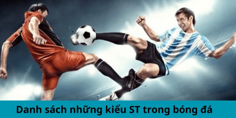 Danh sách những kiểu ST trong bóng đá 